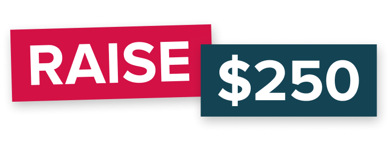 Raise $250